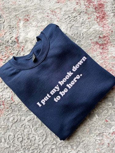 I Put My Book Down Sweatshirt