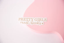 Load image into Gallery viewer, Pretty Girls Read Books Sticker 
